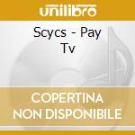 Scycs - Pay Tv cd