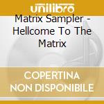 Matrix Sampler - Hellcome To The Matrix cd