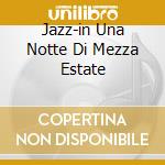 Jazz-in Una Notte Di Mezza Estate cd