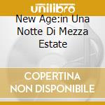 New Age:in Una Notte Di Mezza Estate cd