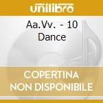 Aa.Vv. - 10 Dance cd musicale di ARTISTI VARI