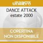 DANCE ATTACK estate 2000 cd musicale di ARTISTI VARI