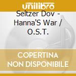 Seltzer Dov - Hanna'S War / O.S.T. cd