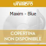 Maxim - Blue cd musicale di Maxim