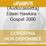 (Audiocassetta) Edwin Hawkins - Gospel 2000 cd