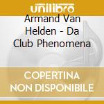Armand Van Helden - Da Club Phenomena cd