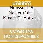 Mousse T'.S Master Cuts - Master Of House Vol. 2 cd
