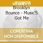 Brooklyn Bounce - Music'S Got Me cd