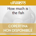 How much is the fish cd