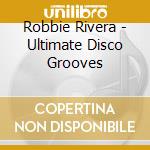 Robbie Rivera - Ultimate Disco Grooves cd