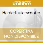 Harderfasterscooter cd