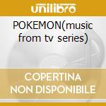 POKEMON(music from tv series) cd musicale di OST
