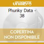 Phunky Data - 38 cd