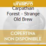 Carpathian Forest - Strange Old Brew cd musicale di CARPATHIAN FOREST