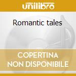 Romantic tales cd