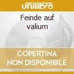 Feinde auf valium cd