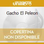 Gacho El Peleon cd