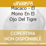 Macaco - El Mono En El Ojo Del Tigre cd