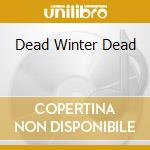 Dead Winter Dead cd