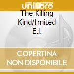 The Killing Kind/limited Ed. cd