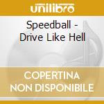 Speedball - Drive Like Hell cd