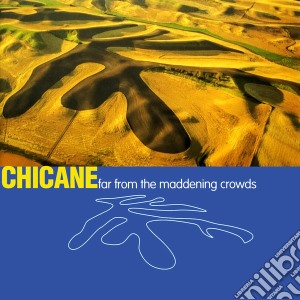 Chicane - Far From The Maddening Crowds cd musicale di Chicane