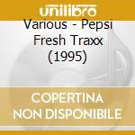 Various - Pepsi Fresh Traxx (1995) cd