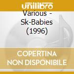 Various - Sk-Babies (1996) cd