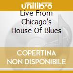 Live From Chicago's House Of Blues cd musicale di Brothers Blues