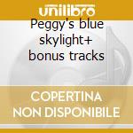 Peggy's blue skylight+ bonus tracks cd