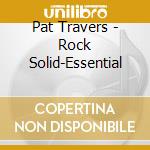 Pat Travers - Rock Solid-Essential cd