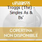 Troggs (The) - Singles As & Bs' cd musicale di TROGGS