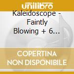 Kaleidoscope - Faintly Blowing + 6 B.T. cd musicale di KALEIDOSCOPE