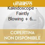 Kaleidoscope - Faintly Blowing + 6 B.T. cd