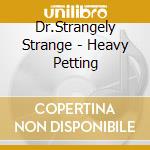 Dr.Strangely Strange - Heavy Petting