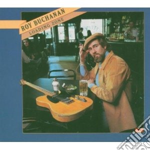 Roy Buchanan - Loading Zone cd musicale di Roy Buchanan