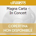 Magna Carta - In Concert cd musicale di Carta Magna