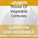 Moves Of Vegetable Centuries cd