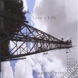 Beggars Opera - Lose A Life cd musicale di Opera Beggars