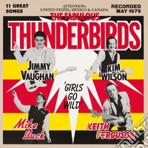 Fabulous Thunderbirds (The) - Girls Go Wild cd musicale di Thunderbird Fabulous