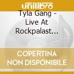 Tyla Gang - Live At Rockpalast (Cd+Dvd) cd