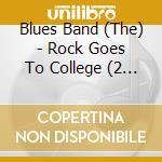 Blues Band (The) - Rock Goes To College (2 Cd) cd musicale di Blues Band