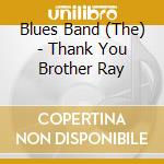 Blues Band (The) - Thank You Brother Ray cd