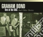 Graham Bond - Live At The Bbc & Other Stories