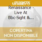 Renaissance - Live At Bbc-Sight & Sound (4 Cd) cd musicale di Renaissance
