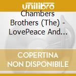 Chambers Brothers (The) - LovePeace And Happiness / Live At Bill Graham's Fillmore East cd musicale di Chambers Brothers