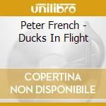 Peter French - Ducks In Flight