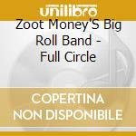 Zoot Money'S Big Roll Band - Full Circle cd