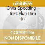 Chris Spedding - Just Plug Him In cd