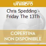 Chris Spedding - Friday The 13Th cd